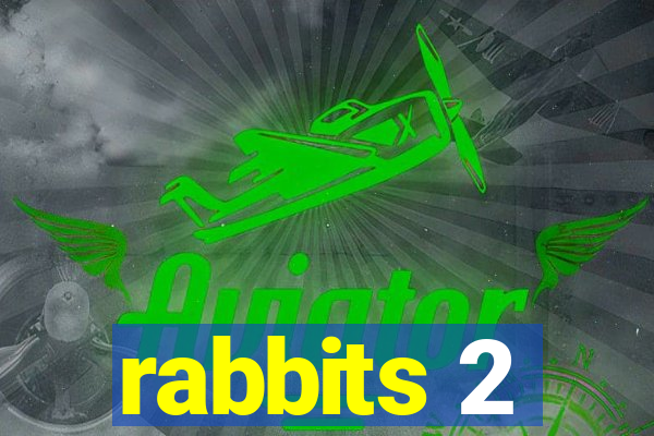 rabbits 2